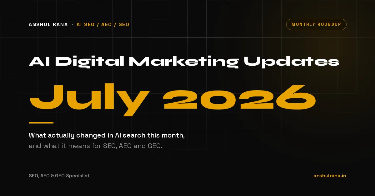 AI Digital Marketing Updates July 2026 by Anshul Rana