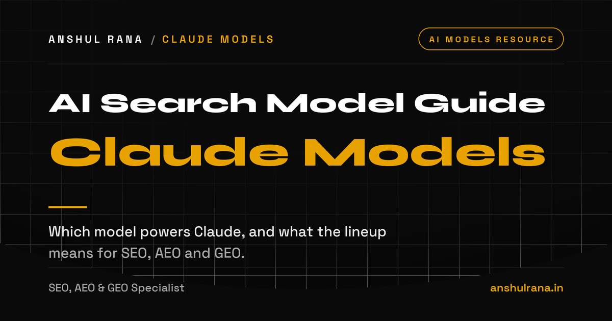 Claude models explained for AI search and SEO, by Anshul Rana