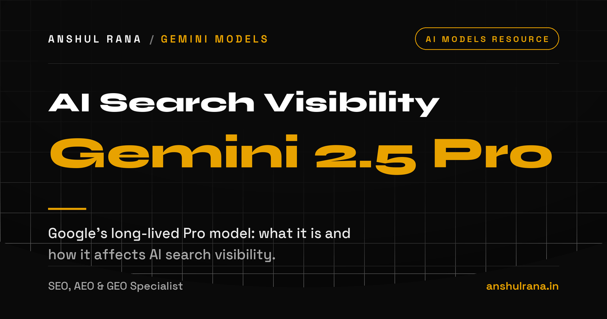 Gemini 2.5 Pro explained for AI search visibility, by Anshul Rana