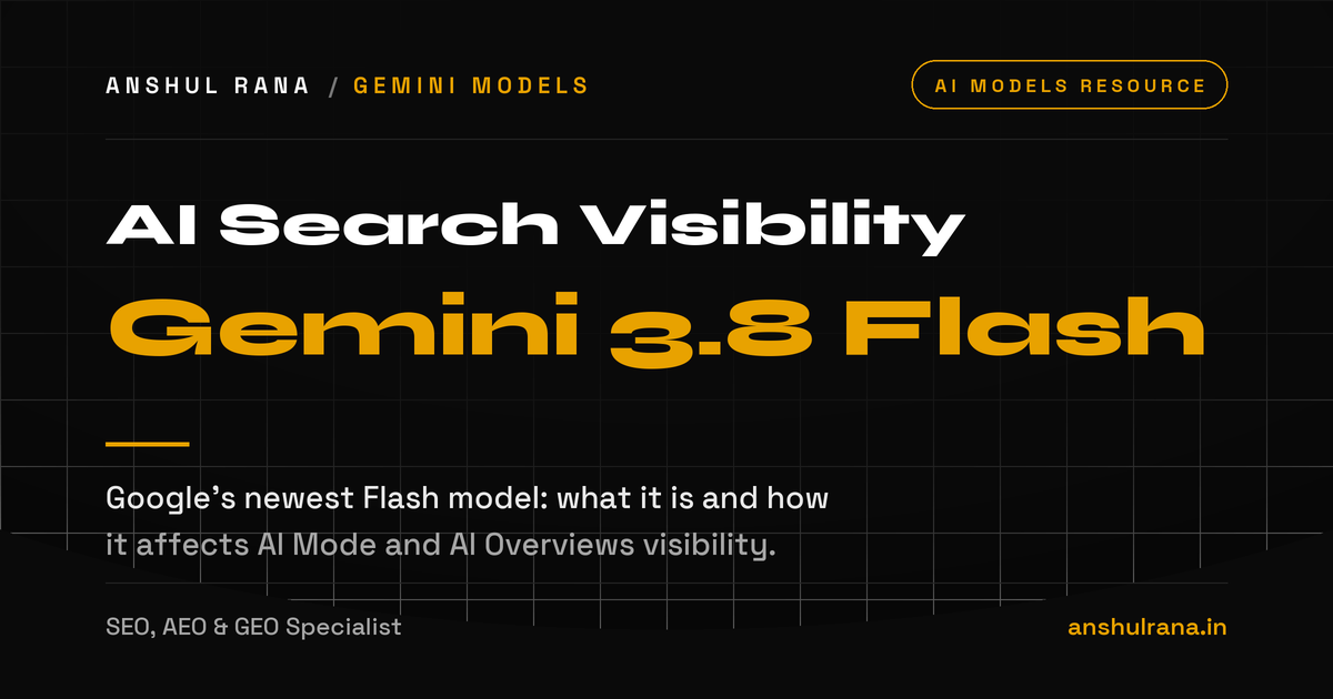 Gemini 3.8 Flash explained for AI search visibility, by Anshul Rana