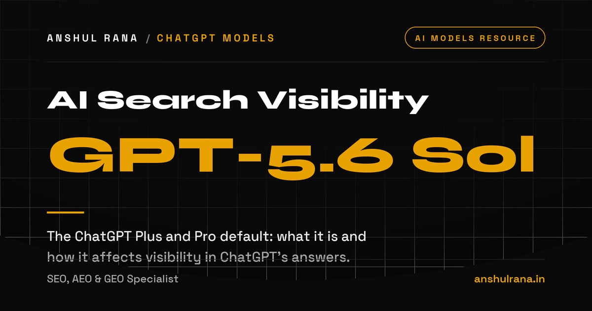 GPT-5.6 Sol explained for AI search visibility, by Anshul Rana